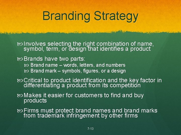 Branding Strategy Involves selecting the right combination of name, symbol, term, or design that