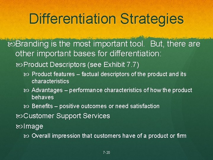 Differentiation Strategies Branding is the most important tool. But, there are other important bases