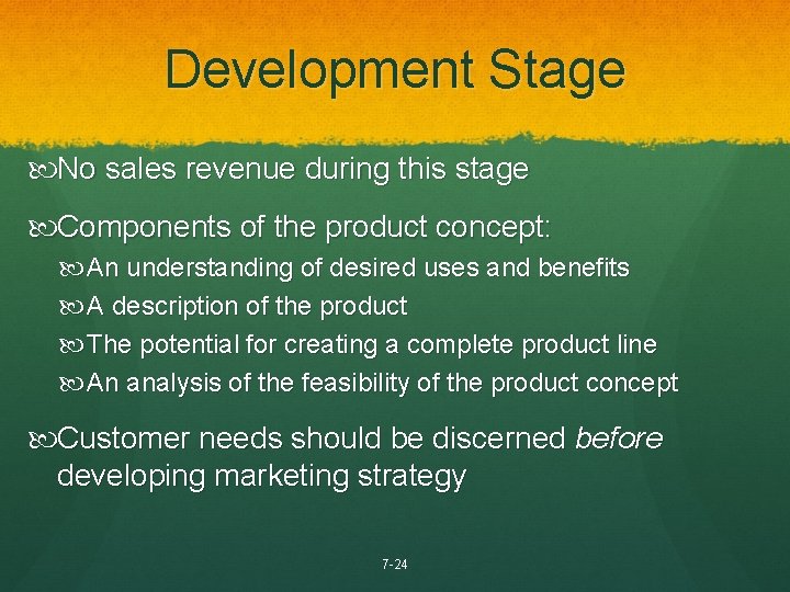 Development Stage No sales revenue during this stage Components of the product concept: An