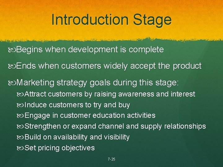 Introduction Stage Begins when development is complete Ends when customers widely accept the product