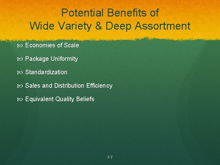 Potential Benefits of Wide Variety & Deep Assortment Economies of Scale Package Uniformity Standardization