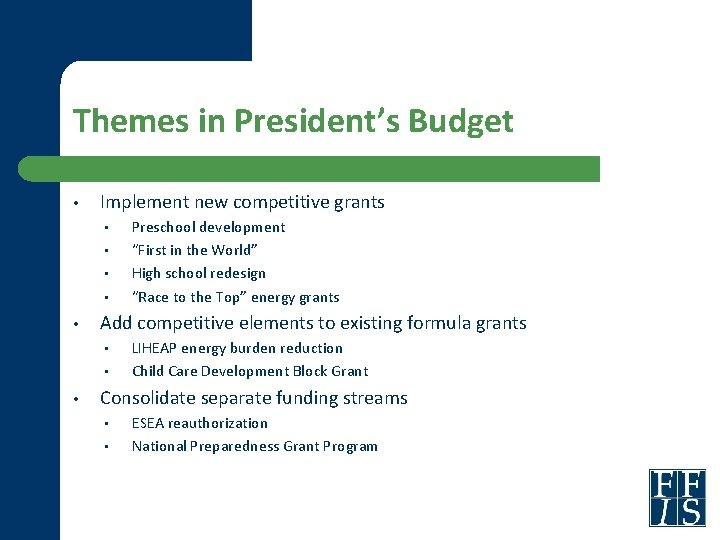 Themes in President’s Budget • Implement new competitive grants • • • Add competitive