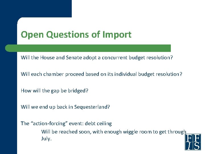 Open Questions of Import Will the House and Senate adopt a concurrent budget resolution?