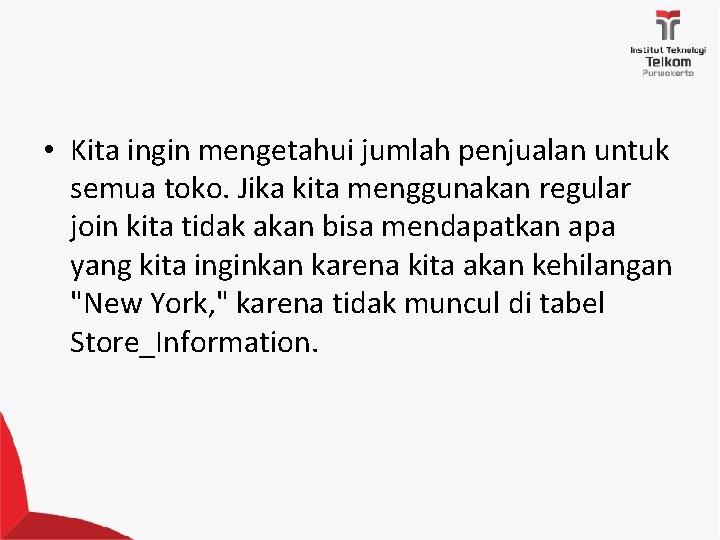 • Kita ingin mengetahui jumlah penjualan untuk semua toko. Jika kita menggunakan regular • Kita ingin mengetahui jumlah penjualan untuk semua toko. Jika kita menggunakan regular