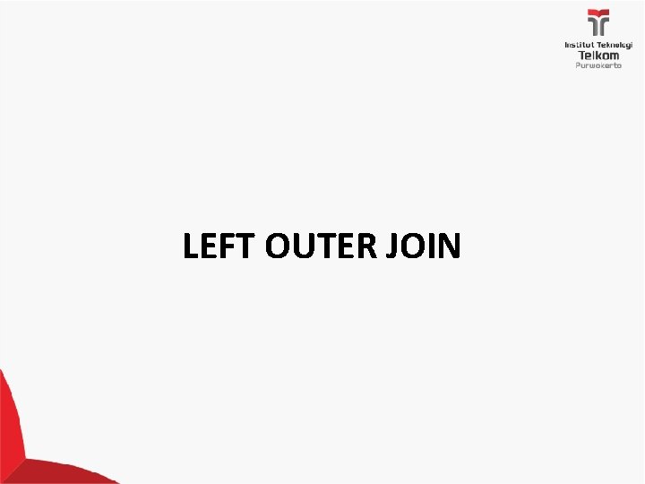 LEFT OUTER JOIN 