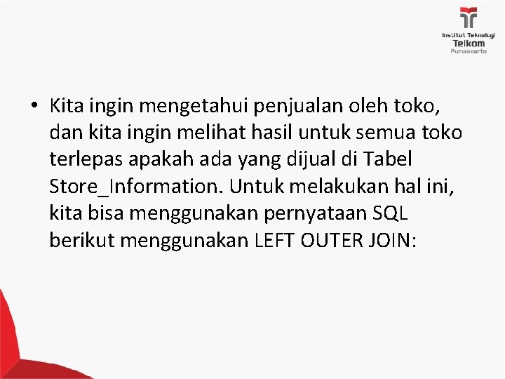 • Kita ingin mengetahui penjualan oleh toko, dan kita ingin melihat hasil untuk • Kita ingin mengetahui penjualan oleh toko, dan kita ingin melihat hasil untuk