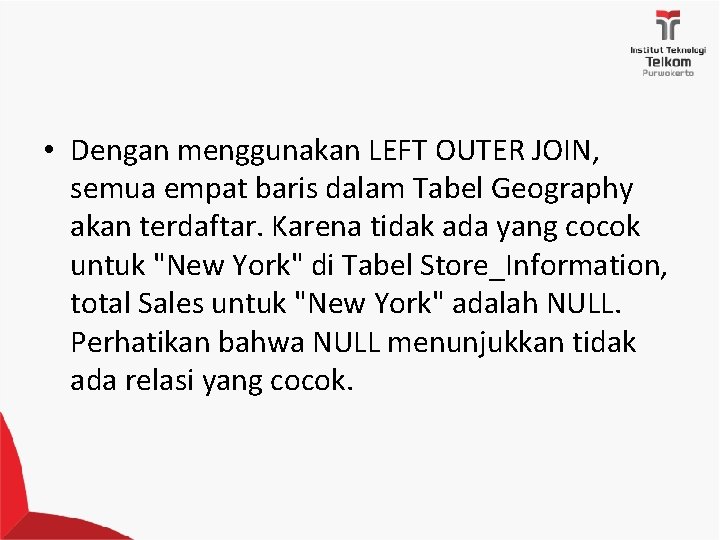  • Dengan menggunakan LEFT OUTER JOIN, semua empat baris dalam Tabel Geography akan