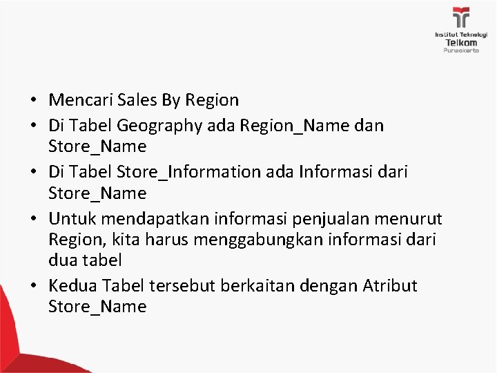• Mencari Sales By Region • Di Tabel Geography ada Region_Name dan Store_Name • Mencari Sales By Region • Di Tabel Geography ada Region_Name dan Store_Name