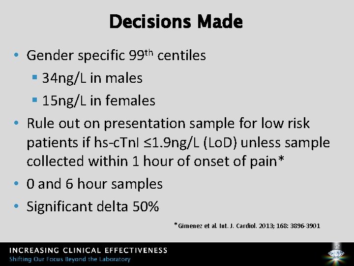 Decisions Made • Gender specific 99 th centiles § 34 ng/L in males §