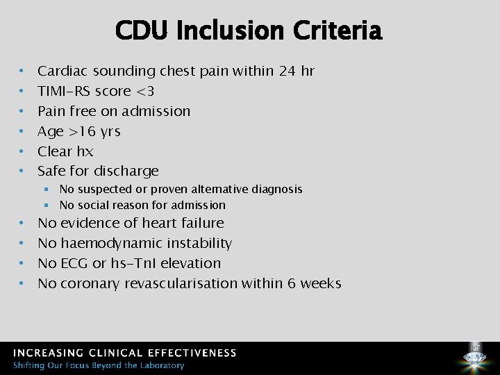 CDU Inclusion Criteria • • • Cardiac sounding chest pain within 24 hr TIMI-RS