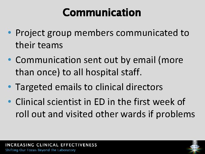 Communication • Project group members communicated to their teams • Communication sent out by