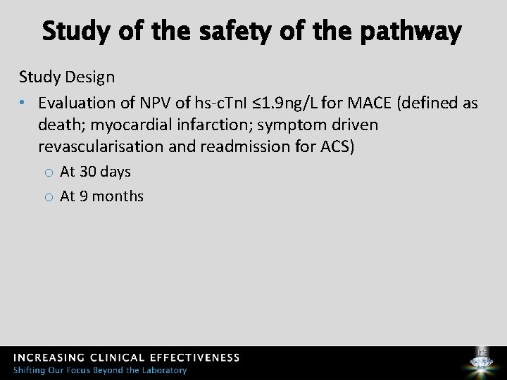 Study of the safety of the pathway Study Design • Evaluation of NPV of