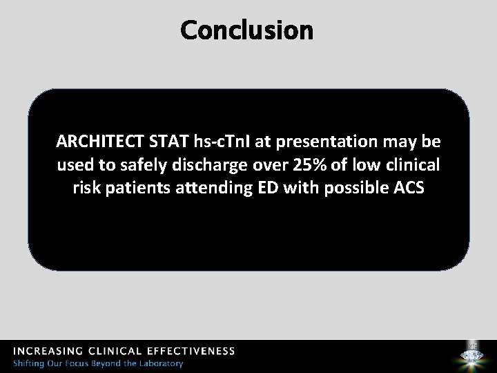 Conclusion ARCHITECT STAT hs-c. Tn. I at presentation may be used to safely discharge