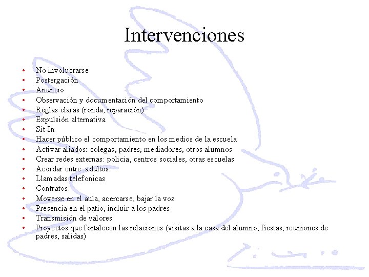 Intervenciones • • • • • No involucrarse Postergación Anuncio Observación y documentación del