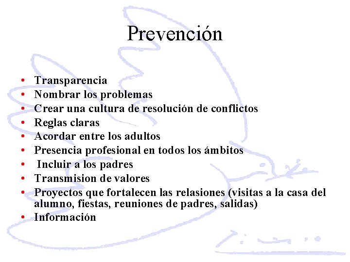 Prevención • • • Transparencia Nombrar los problemas Crear una cultura de resolución de