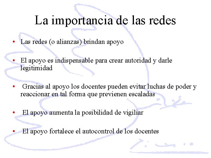 La importancia de las redes • Las redes (o alianzas) brindan apoyo • El