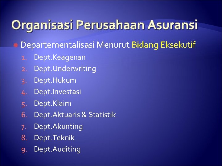 Organisasi Perusahaan Asuransi Departementalisasi Menurut 1. 2. 3. 4. 5. 6. 7. 8. 9.