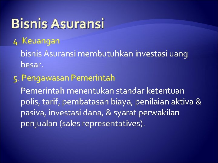 Bisnis Asuransi 4. Keuangan bisnis Asuransi membutuhkan investasi uang besar. 5. Pengawasan Pemerintah menentukan