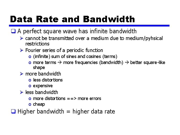 Data Rate and Bandwidth q A perfect square wave has infinite bandwidth Ø cannot