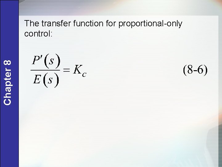Chapter 8 The transfer function for proportional-only control: 