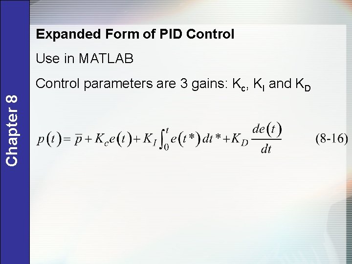 Expanded Form of PID Control Use in MATLAB Chapter 8 Control parameters are 3