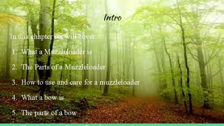 Intro In this chapter we will cover: 1. What a Muzzleloader is 2. The