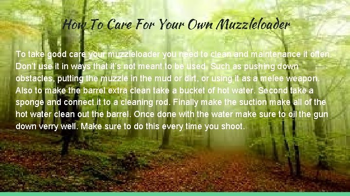 How To Care For Your Own Muzzleloader To take good care your muzzleloader you