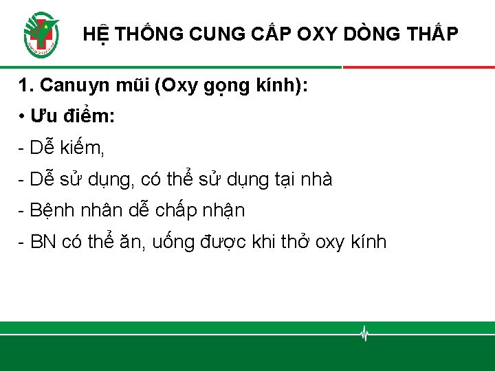 HỆ THỐNG CUNG CẤP OXY DÒNG THẤP 1. Canuyn mũi (Oxy gọng kính): •