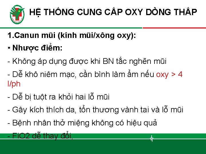 HỆ THỐNG CUNG CẤP OXY DÒNG THẤP 1. Canun mũi (kính mũi/xông oxy): •