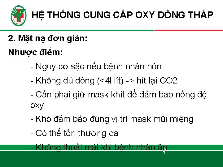 HỆ THỐNG CUNG CẤP OXY DÒNG THẤP 2. Mặt nạ đơn giản: Nhược điểm: