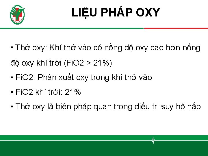 LIỆU PHÁP OXY • Thở oxy: Khí thở vào có nồng độ oxy cao