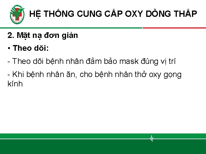 HỆ THỐNG CUNG CẤP OXY DÒNG THẤP 2. Mặt nạ đơn giản • Theo