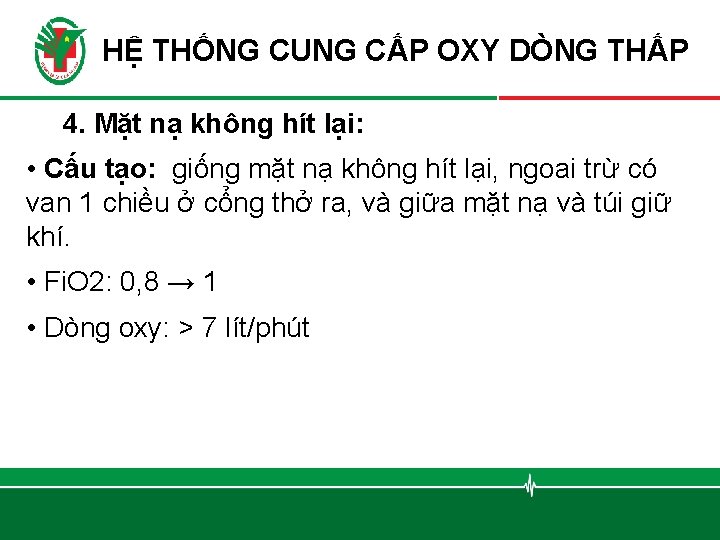 HỆ THỐNG CUNG CẤP OXY DÒNG THẤP 4. Mặt nạ không hít lại: •