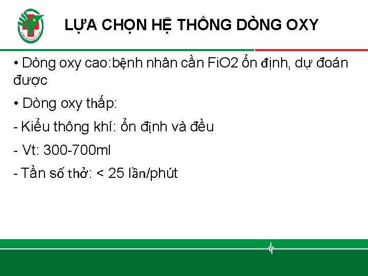 LỰA CHỌN HỆ THỐNG DÒNG OXY • Dòng oxy cao: bệnh nhân cần Fi.