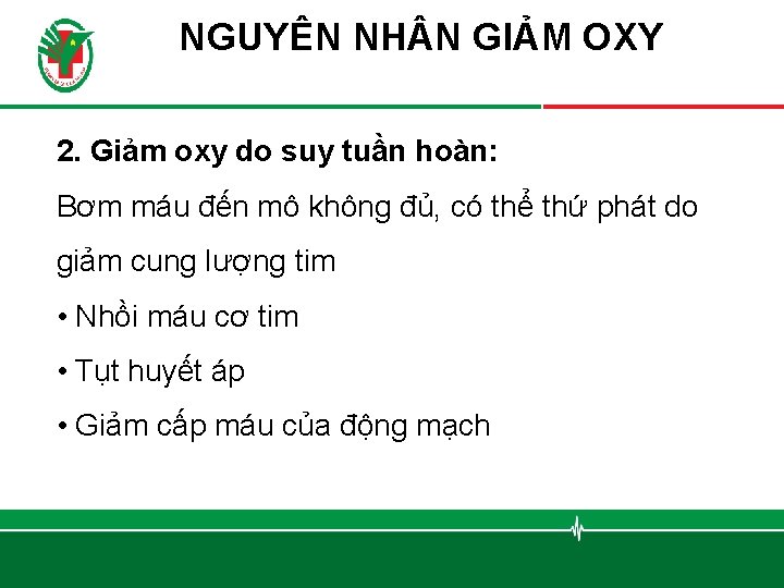 NGUYÊN NH N GIẢM OXY 2. Giảm oxy do suy tuần hoàn: Bơm máu