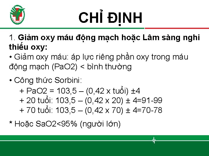 CHỈ ĐỊNH 1. Giảm oxy máu động mạch hoặc Lâm sàng nghi thiếu oxy: