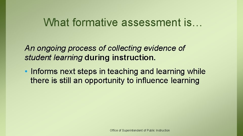 What formative assessment is… An ongoing process of collecting evidence of student learning during