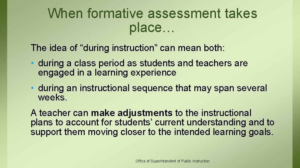When formative assessment takes place… The idea of “during instruction” can mean both: •
