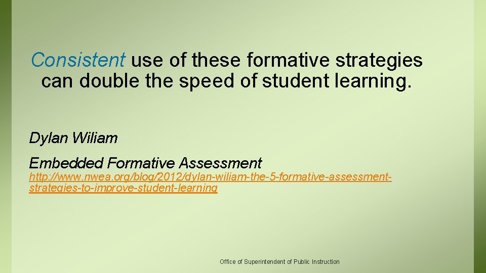 Consistent use of these formative strategies can double the speed of student learning. Dylan