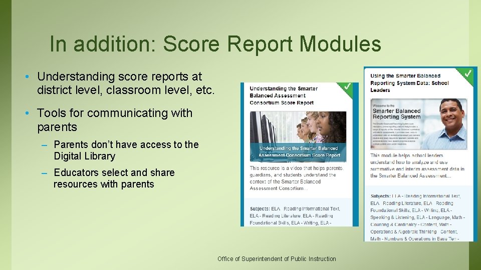 In addition: Score Report Modules • Understanding score reports at district level, classroom level,