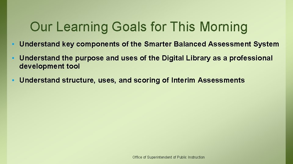 Our Learning Goals for This Morning • Understand key components of the Smarter Balanced