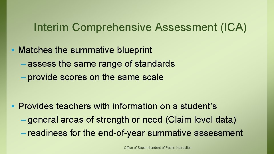 Interim Comprehensive Assessment (ICA) • Matches the summative blueprint – assess the same range