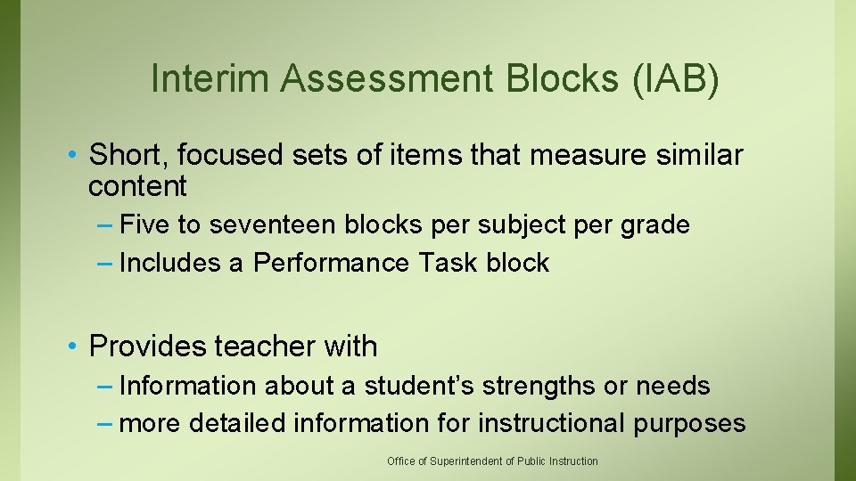 Interim Assessment Blocks (IAB) • Short, focused sets of items that measure similar content