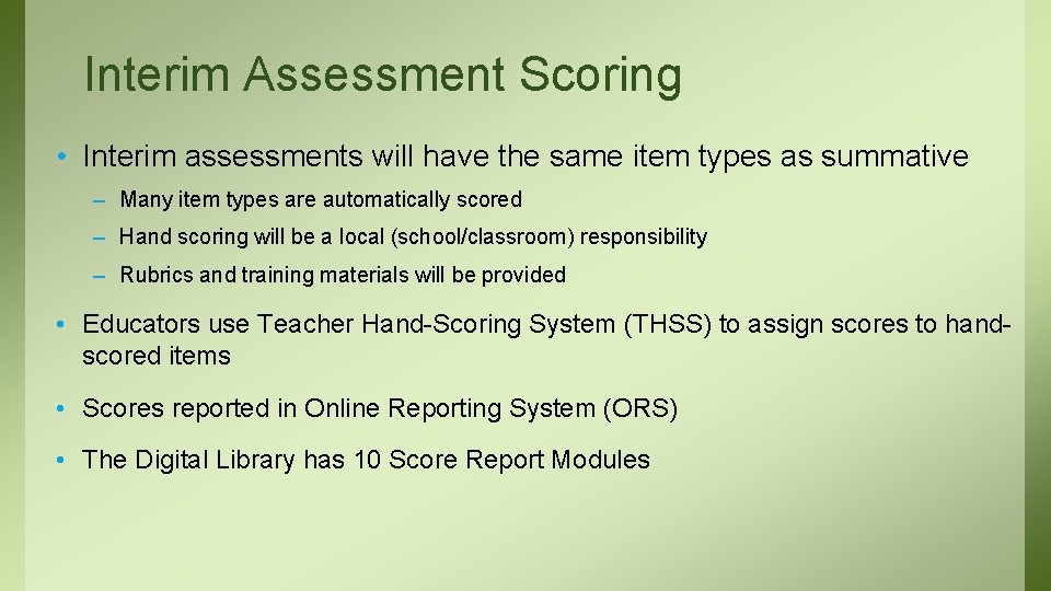 Interim Assessment Scoring • Interim assessments will have the same item types as summative