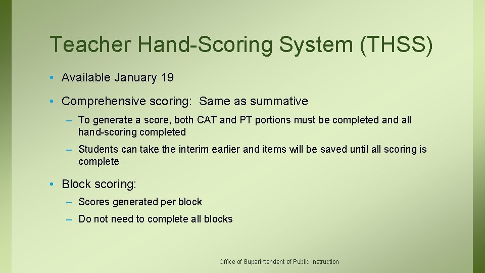 Teacher Hand-Scoring System (THSS) • Available January 19 • Comprehensive scoring: Same as summative