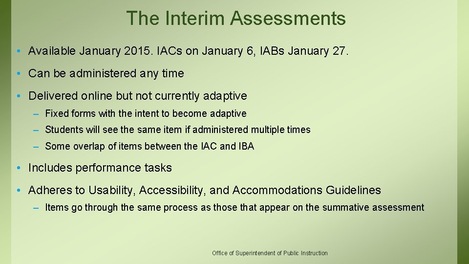 The Interim Assessments • Available January 2015. IACs on January 6, IABs January 27.