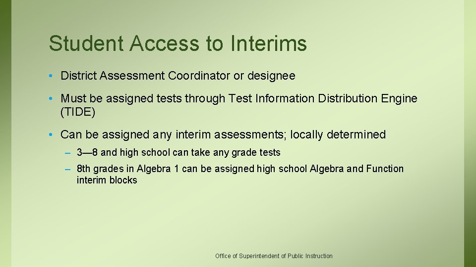 Student Access to Interims • District Assessment Coordinator or designee • Must be assigned