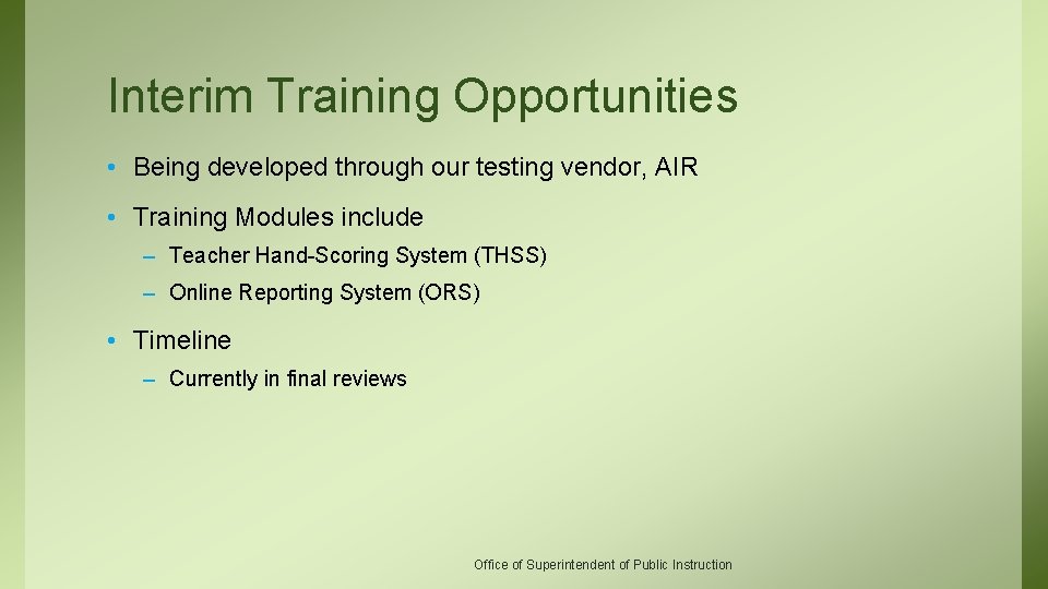 Interim Training Opportunities • Being developed through our testing vendor, AIR • Training Modules