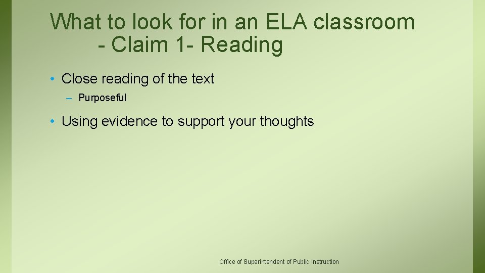 What to look for in an ELA classroom - Claim 1 - Reading •