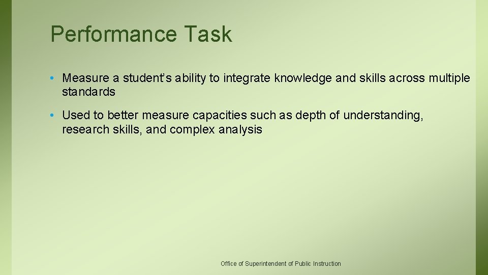 Performance Task • Measure a student’s ability to integrate knowledge and skills across multiple